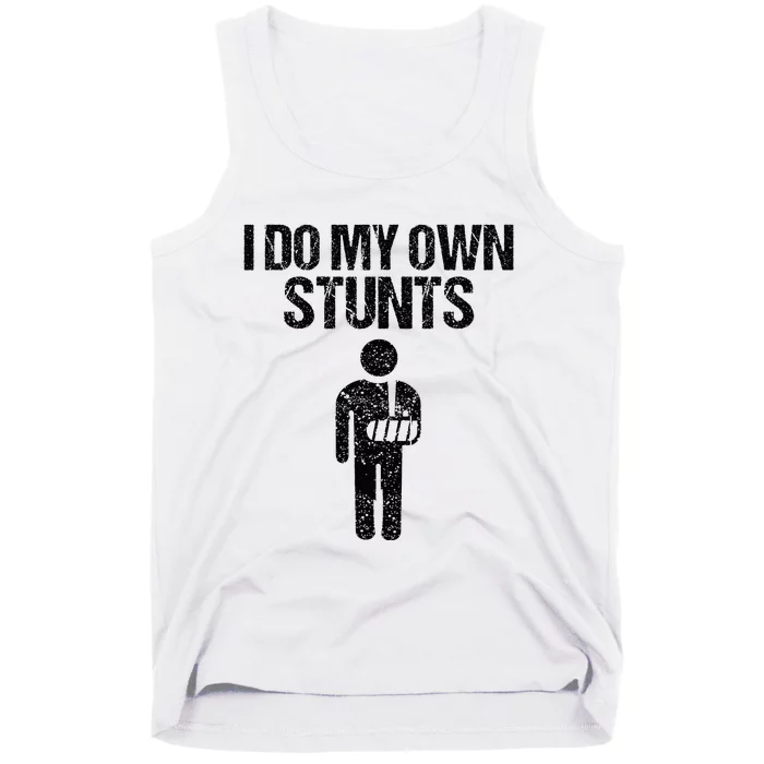 Funny I Do My Own Stunts Broken Arm Get Well Gift For Kids Tank Top