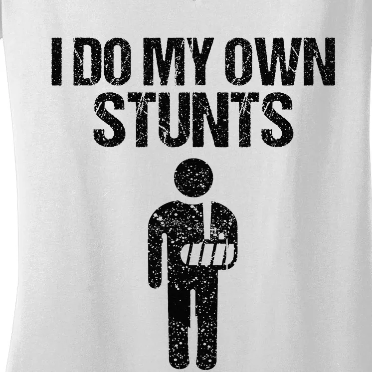 Funny I Do My Own Stunts Broken Arm Get Well Gift For Kids Women's V-Neck T-Shirt