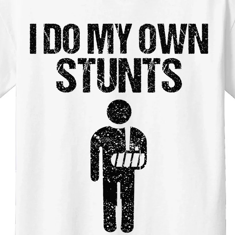 Funny I Do My Own Stunts Broken Arm Get Well Gift For Kids Kids T-Shirt