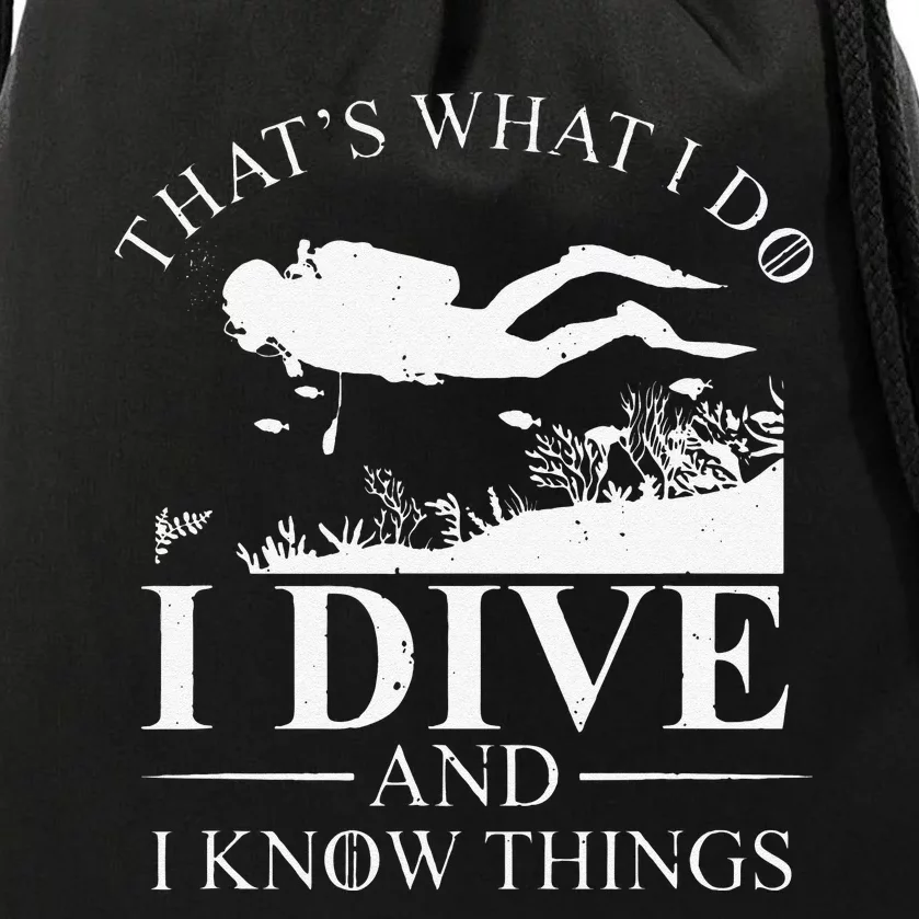 Funny I Dive And I Know Things Scuba Diver Gift Scuba Diving Drawstring Bag