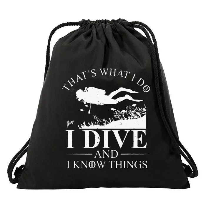 Funny I Dive And I Know Things Scuba Diver Gift Scuba Diving Drawstring Bag