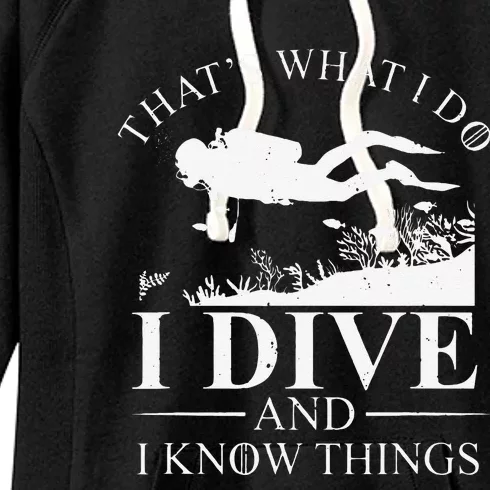 Funny I Dive And I Know Things Scuba Diver Gift Scuba Diving Women's Fleece Hoodie