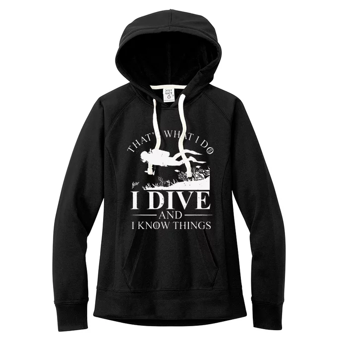 Funny I Dive And I Know Things Scuba Diver Gift Scuba Diving Women's Fleece Hoodie