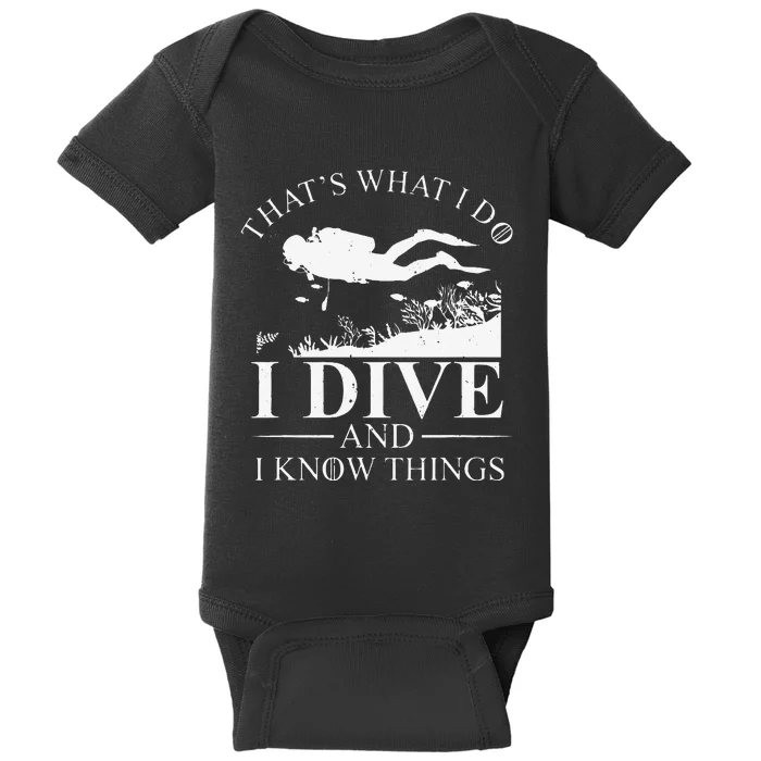 Funny I Dive And I Know Things Scuba Diver Gift Scuba Diving Baby Bodysuit