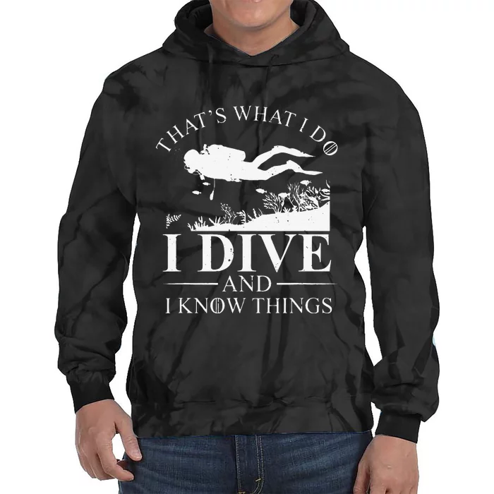 Funny I Dive And I Know Things Scuba Diver Gift Scuba Diving Tie Dye Hoodie