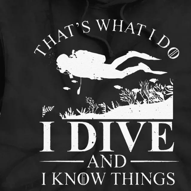 Funny I Dive And I Know Things Scuba Diver Gift Scuba Diving Tie Dye Hoodie