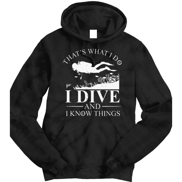 Funny I Dive And I Know Things Scuba Diver Gift Scuba Diving Tie Dye Hoodie