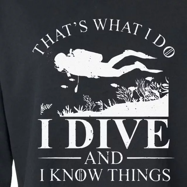 Funny I Dive And I Know Things Scuba Diver Gift Scuba Diving Cropped Pullover Crew