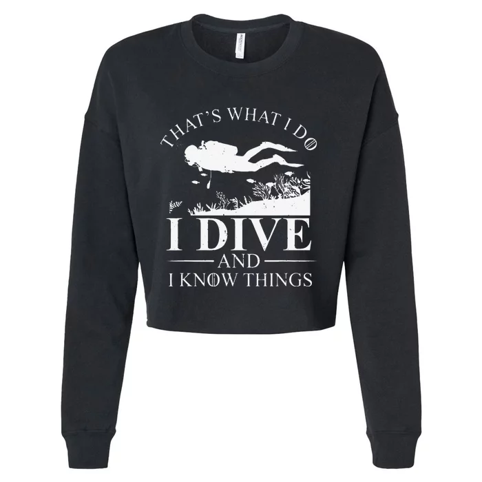 Funny I Dive And I Know Things Scuba Diver Gift Scuba Diving Cropped Pullover Crew