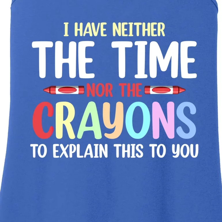 Funny I Don't Have The Time Or The Crayons To Explain This Gift Ladies Essential Tank