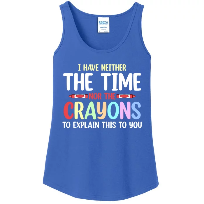 Funny I Don't Have The Time Or The Crayons To Explain This Gift Ladies Essential Tank