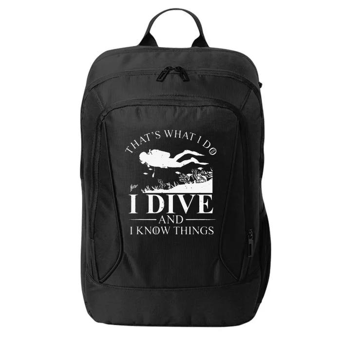 Funny I Dive And I Know Things Scuba Diver Gift Scuba Diving City Backpack