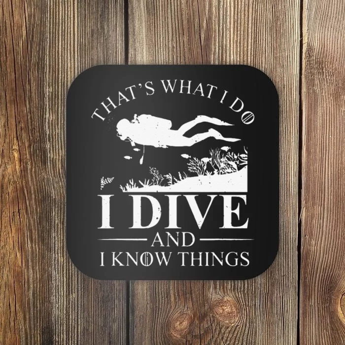 Funny I Dive And I Know Things Scuba Diver Gift Scuba Diving Coaster