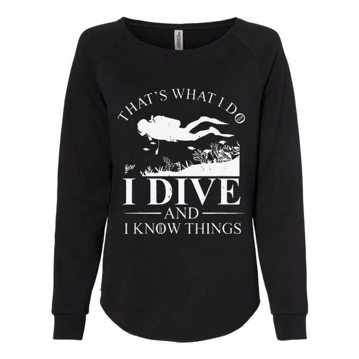 Funny I Dive And I Know Things Scuba Diver Gift Scuba Diving Womens California Wash Sweatshirt