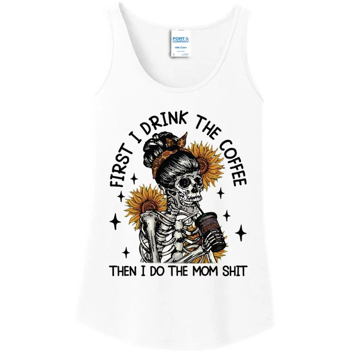 First I Drink The Coffee Then I Do The Mom Shit Ladies Essential Tank