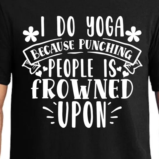 Funny I Do Yoga Because Punching People Is Frowned Upon Gift Pajama Set