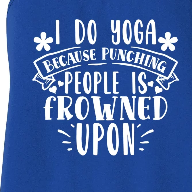 Funny I Do Yoga Because Punching People Is Frowned Upon Gift Women's Racerback Tank