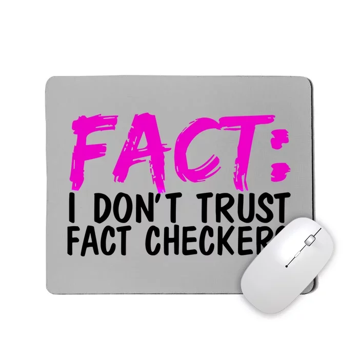 Fact I Don Trust Fact Checkers Funny Gift Mousepad