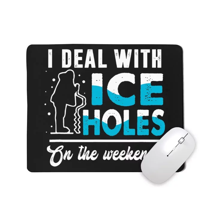 Funny I Deal with Ice Holes Fishing Dad Grandpa Mousepad