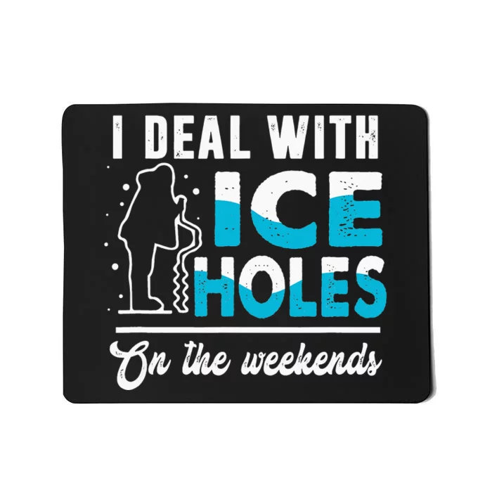 Funny I Deal with Ice Holes Fishing Dad Grandpa Mousepad