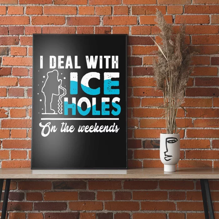 Funny I Deal with Ice Holes Fishing Dad Grandpa Poster