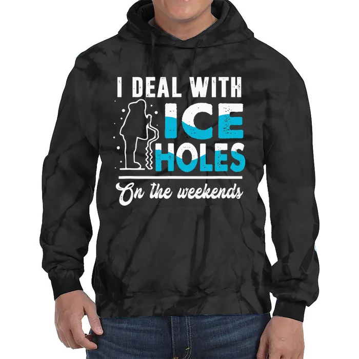 Funny I Deal with Ice Holes Fishing Dad Grandpa Tie Dye Hoodie