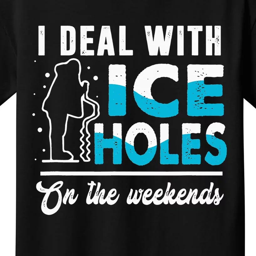 Funny I Deal with Ice Holes Fishing Dad Grandpa Kids T-Shirt