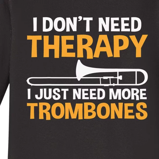 Funny I don't need therapy i just need more Trombones Baby Long Sleeve Bodysuit