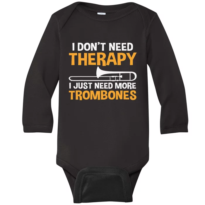 Funny I don't need therapy i just need more Trombones Baby Long Sleeve Bodysuit