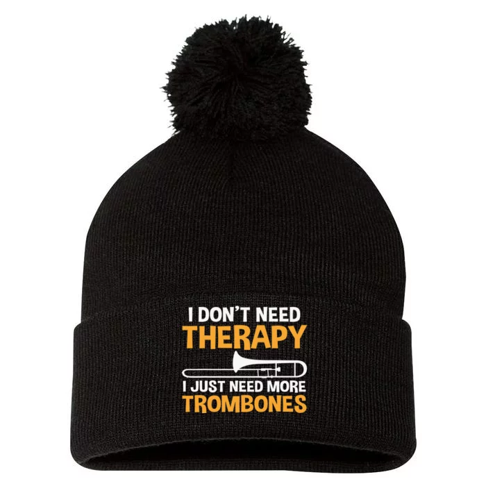 Funny I don't need therapy i just need more Trombones Pom Pom 12in Knit Beanie