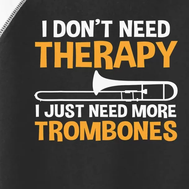 Funny I don't need therapy i just need more Trombones Toddler Fine Jersey T-Shirt