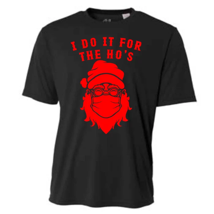 Funny I Do It For The Hos Christmas Santa Christmas Xmas Gift Cooling Performance Crew T-Shirt