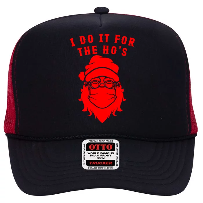 Funny I Do It For The Hos Christmas Santa Christmas Xmas Gift High Crown Mesh Trucker Hat