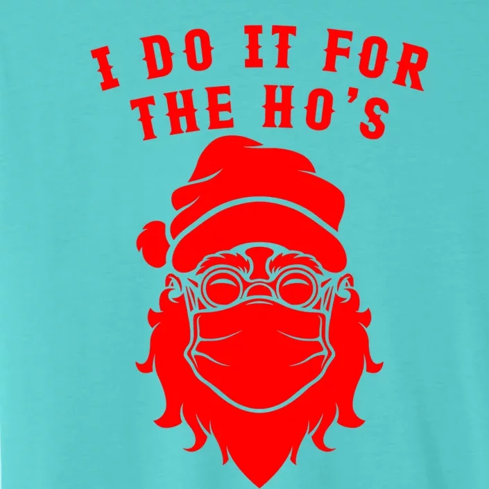 Funny I Do It For The Hos Christmas Santa Christmas Xmas Gift ChromaSoft Performance T-Shirt