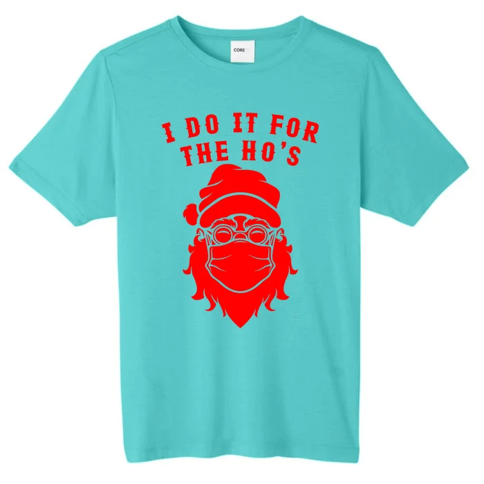 Funny I Do It For The Hos Christmas Santa Christmas Xmas Gift ChromaSoft Performance T-Shirt