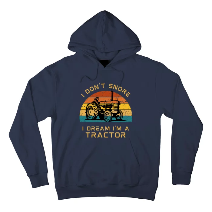 Funny I Don't Snore I Dream I'm A Tractor Hoodie