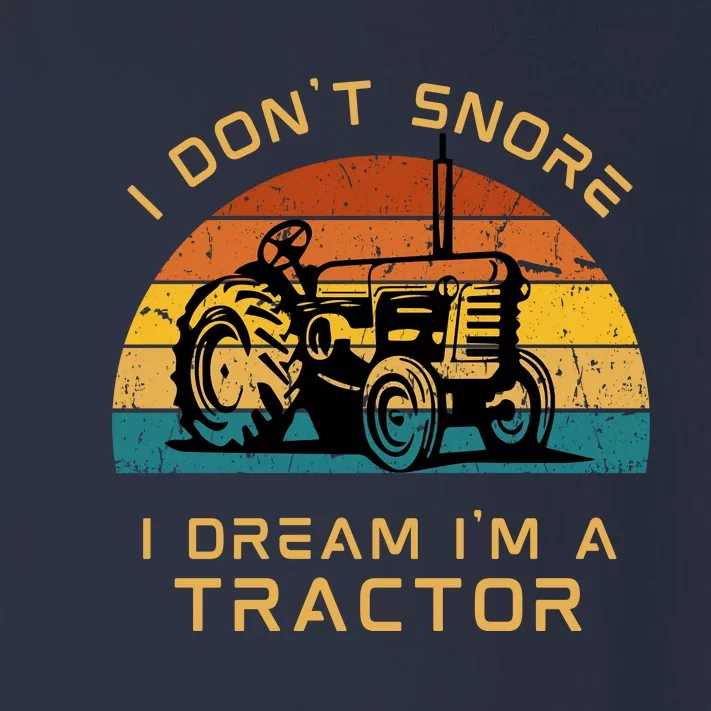 Funny I Don't Snore I Dream I'm A Tractor Toddler Long Sleeve Shirt