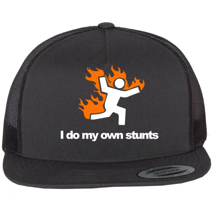 I do my own stunts funny figure on fire I do my own stunts Gift Flat Bill Trucker Hat