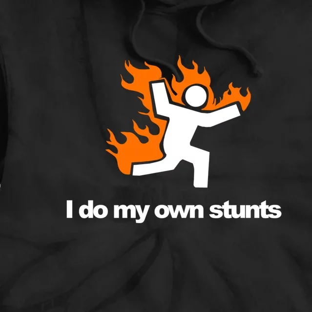 I do my own stunts funny figure on fire I do my own stunts Gift Tie Dye Hoodie