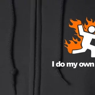 I do my own stunts funny figure on fire I do my own stunts Gift Full Zip Hoodie