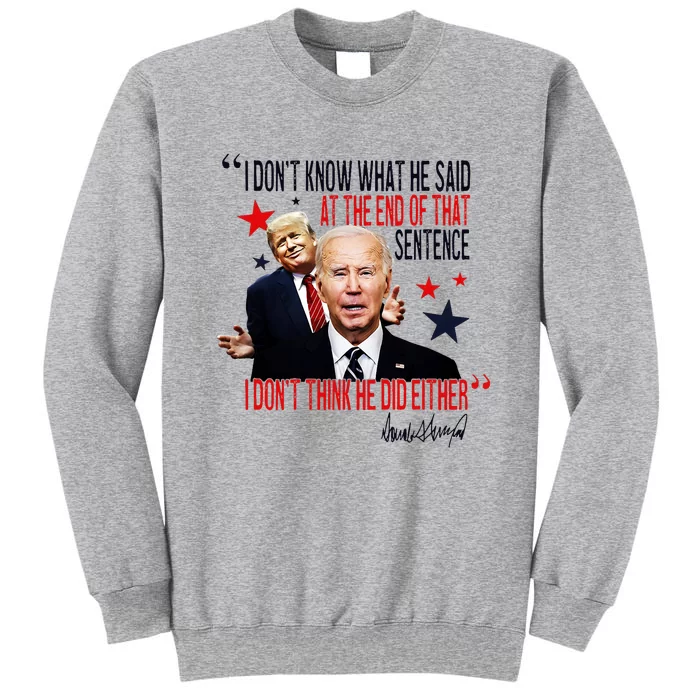 Funny I DonT Know What He Said Trump Biden Debate President Tall Sweatshirt