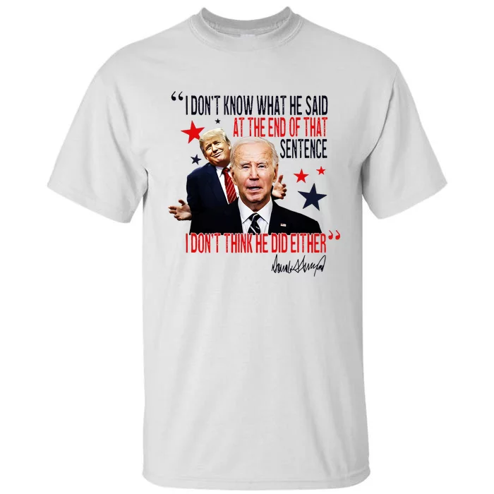 Funny I DonT Know What He Said Trump Biden Debate President Tall T-Shirt