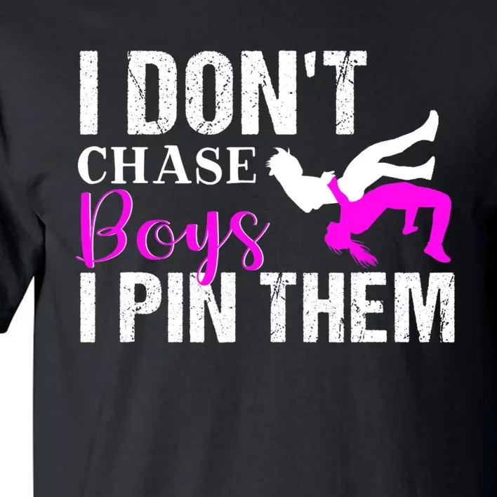 Funny I Don't Chase Boys I Pin Them Gift Wrestling Girls Gift Tall T-Shirt