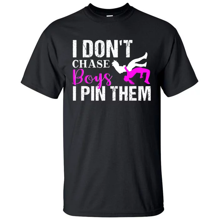 Funny I Don't Chase Boys I Pin Them Gift Wrestling Girls Gift Tall T-Shirt