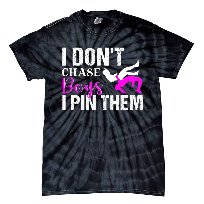 Funny I Don't Chase Boys I Pin Them Gift Wrestling Girls Gift Tie-Dye T-Shirt