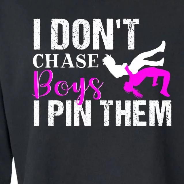 Funny I Don't Chase Boys I Pin Them Gift Wrestling Girls Gift Cropped Pullover Crew