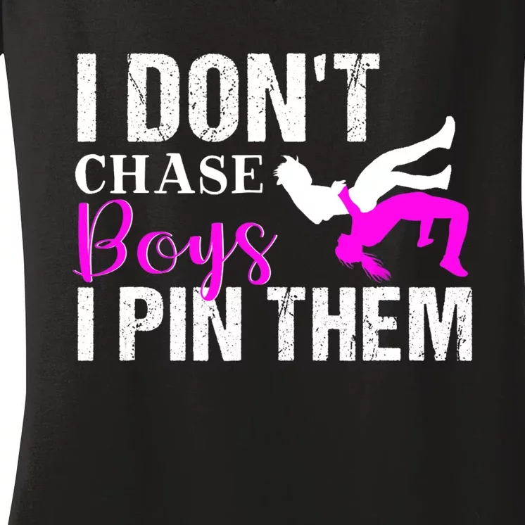 Funny I Don't Chase Boys I Pin Them Gift Wrestling Girls Gift Women's V-Neck T-Shirt