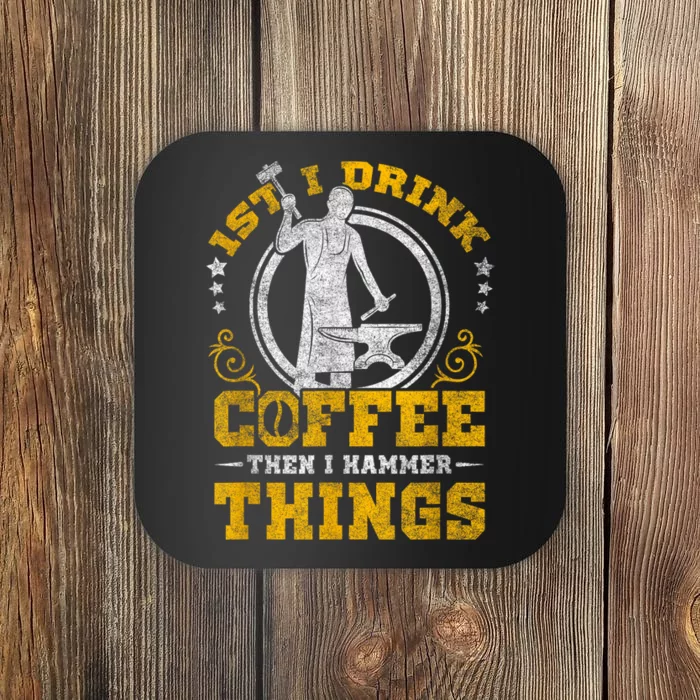 First I Drink Coffee Then I Hammer Things Blacksmith Coaster