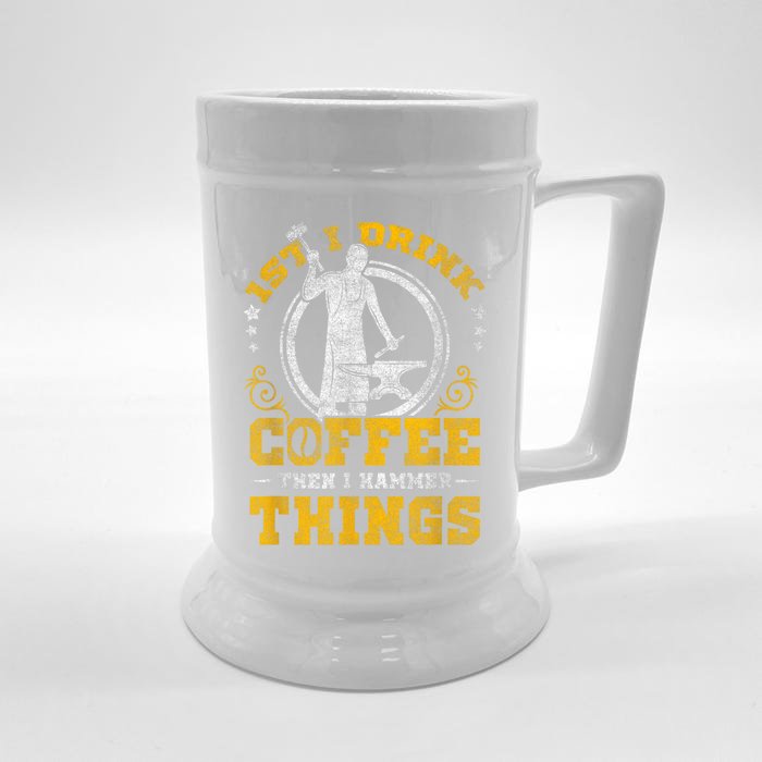 First I Drink Coffee Then I Hammer Things Blacksmith Front & Back Beer Stein