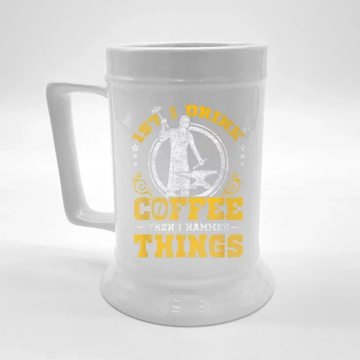 First I Drink Coffee Then I Hammer Things Blacksmith Front & Back Beer Stein